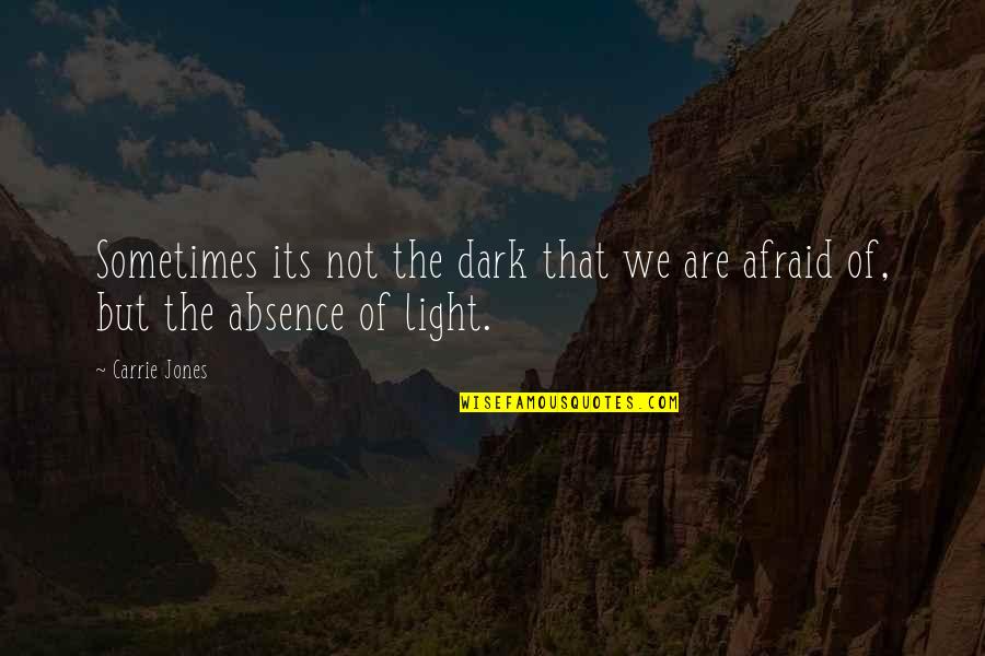 Experiencin Quotes By Carrie Jones: Sometimes its not the dark that we are