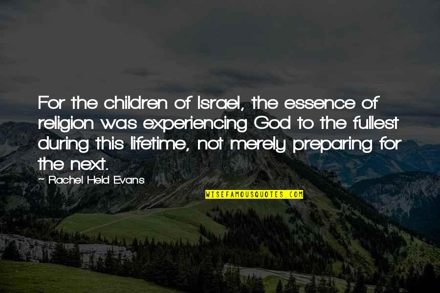 Experiencing God Quotes By Rachel Held Evans: For the children of Israel, the essence of