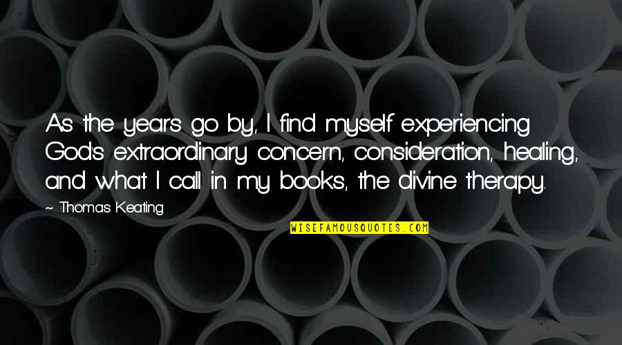 Experiencing God Quotes By Thomas Keating: As the years go by, I find myself