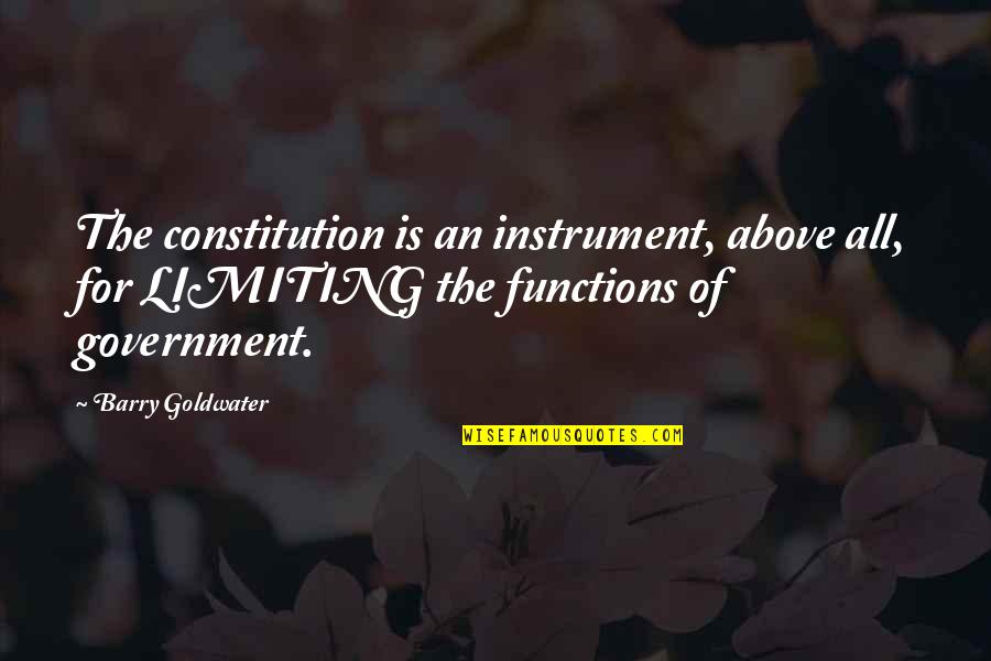 Experiencing History Quotes By Barry Goldwater: The constitution is an instrument, above all, for