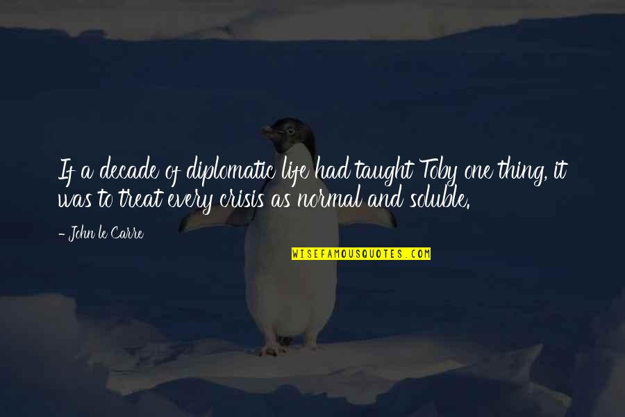 Experiencing Nature Quotes By John Le Carre: If a decade of diplomatic life had taught Experiencing Nature Quotes By John Le Carre: If a decade of diplomatic life had taught