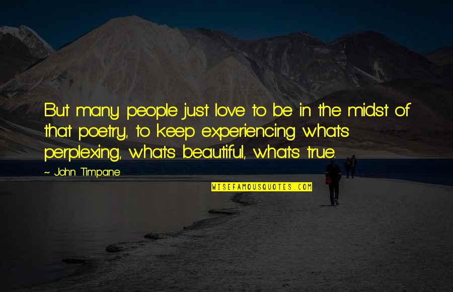 Experiencing True Love Quotes By John Timpane: But many people just love to be in