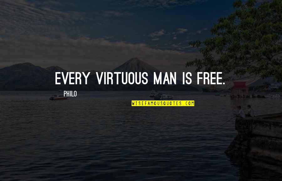 Experiencing True Love Quotes By Philo: Every virtuous man is free.