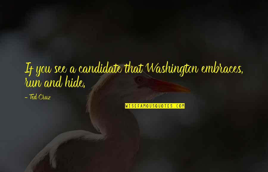 Experiencing True Love Quotes By Ted Cruz: If you see a candidate that Washington embraces,