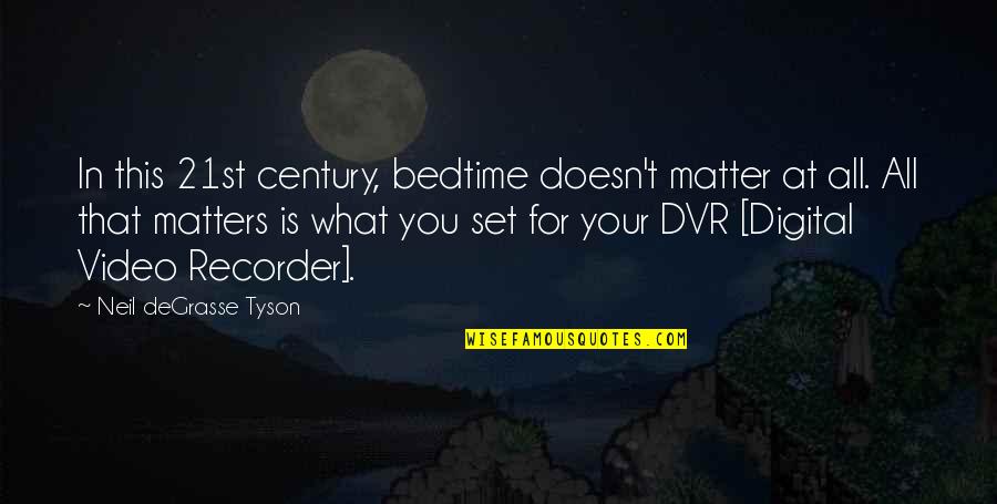 Experiencing War Quotes By Neil DeGrasse Tyson: In this 21st century, bedtime doesn't matter at