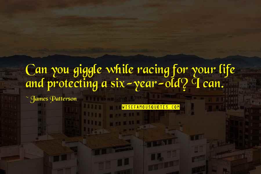 Experiened Quotes By James Patterson: Can you giggle while racing for your life