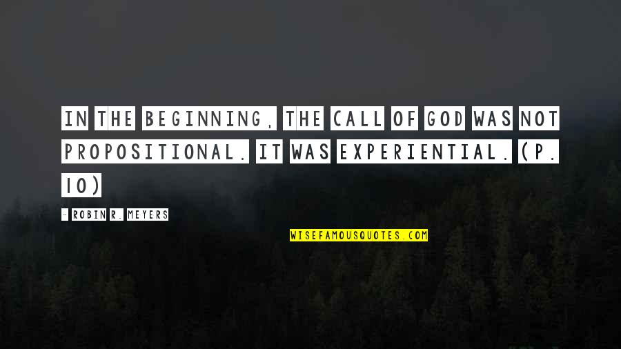 Experiential Quotes By Robin R. Meyers: In the beginning, the call of God was