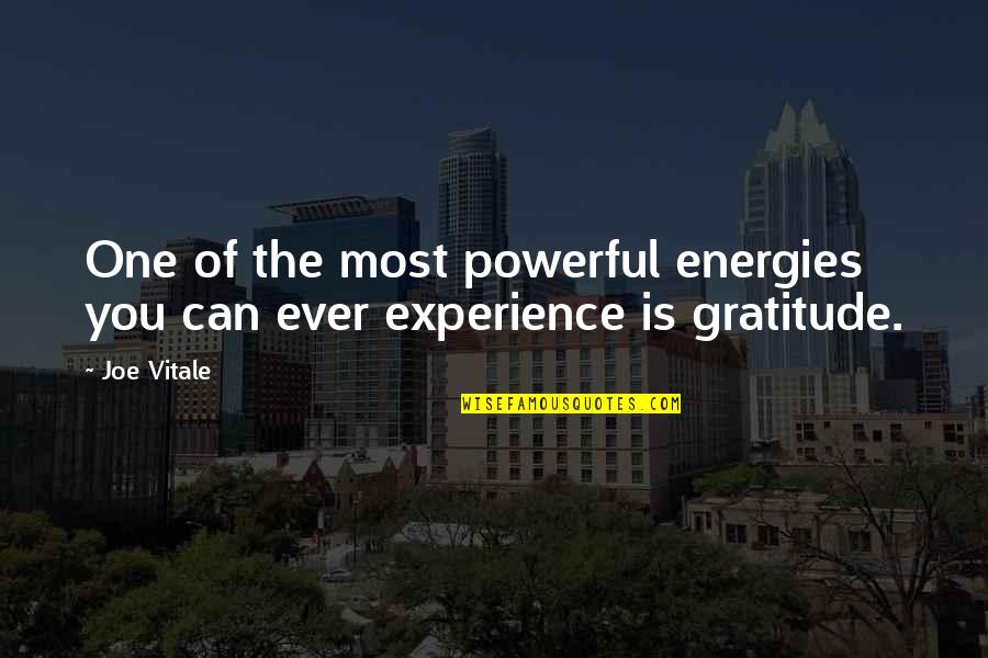 Experiential Therapy Quotes By Joe Vitale: One of the most powerful energies you can