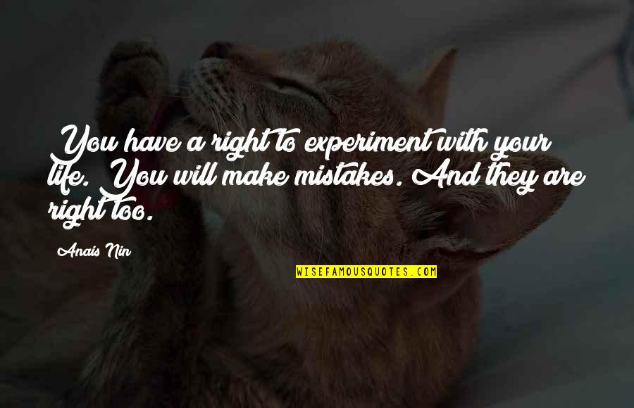 Experiment Of Life Quotes By Anais Nin: You have a right to experiment with your