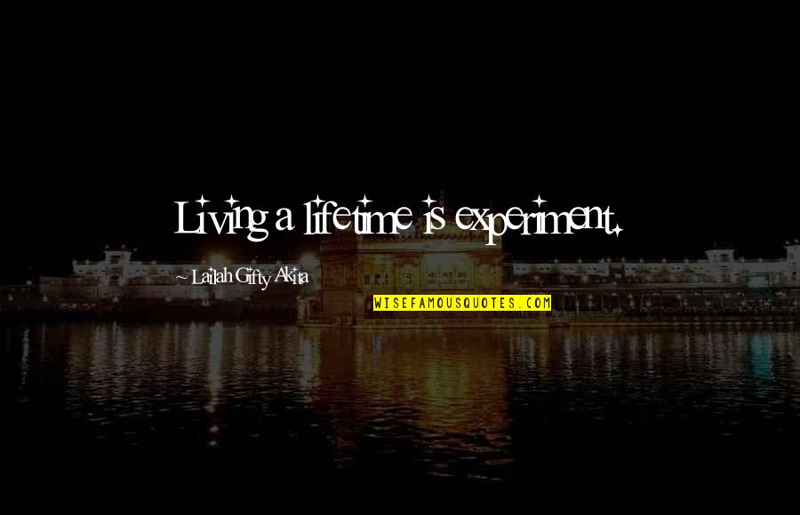 Experiment Of Life Quotes By Lailah Gifty Akita: Living a lifetime is experiment.