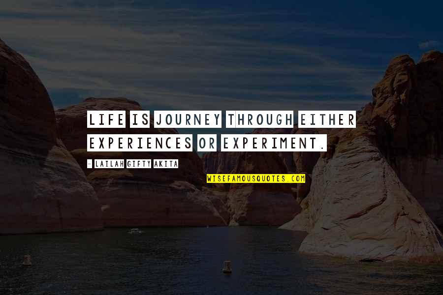 Experiment Of Life Quotes By Lailah Gifty Akita: Life is journey through either experiences or experiment.
