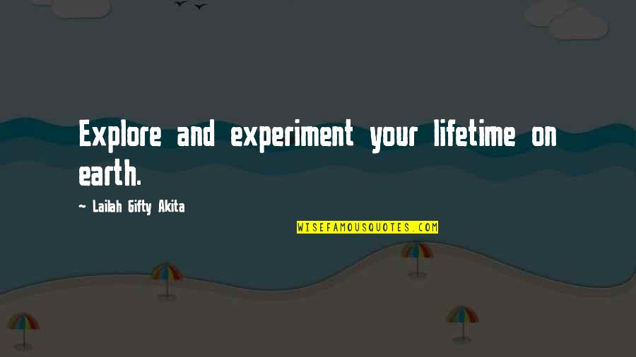 Experiment Of Life Quotes By Lailah Gifty Akita: Explore and experiment your lifetime on earth.