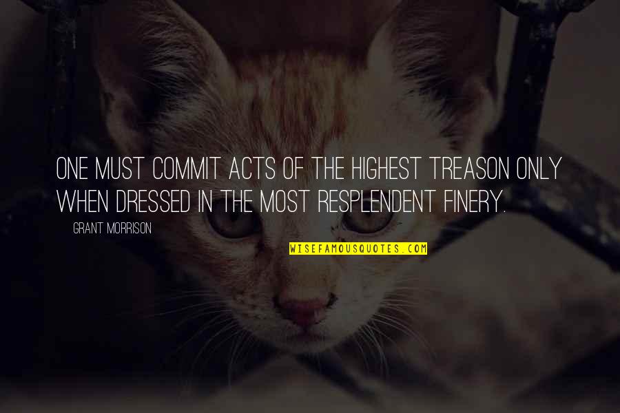 Experimental Photography Quotes By Grant Morrison: One must commit acts of the highest treason