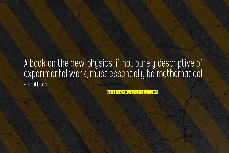 Experimental Work Quotes By Paul Dirac: A book on the new physics, if not