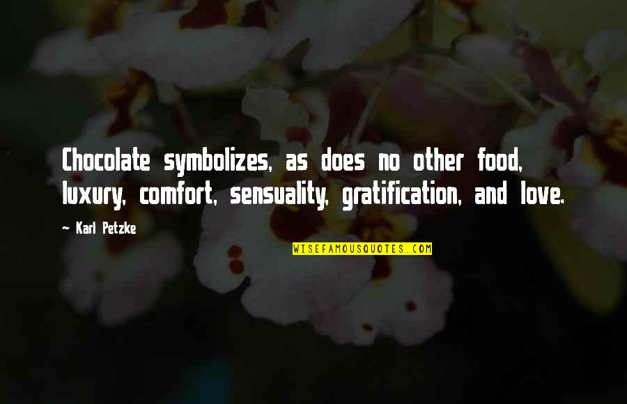 Experimentalists Anonymous Synth Quotes By Karl Petzke: Chocolate symbolizes, as does no other food, luxury, Experimentalists Anonymous Synth Quotes By Karl Petzke: Chocolate symbolizes, as does no other food, luxury,