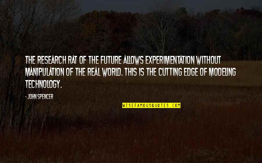 Experimentation Quotes By John Spencer: The research rat of the future allows experimentation