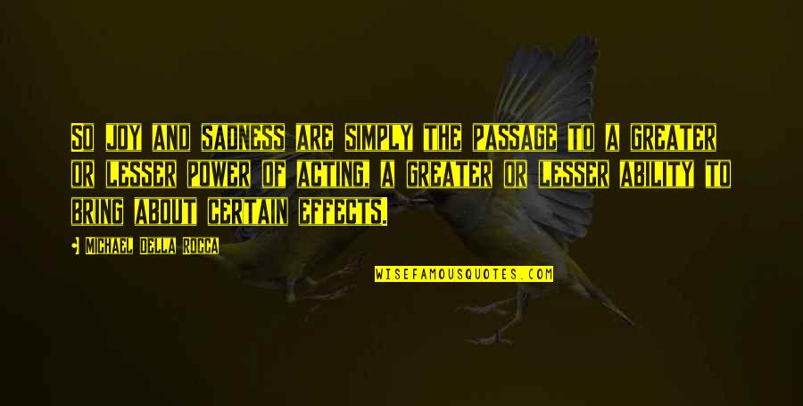 Experimented Dogs Quotes By Michael Della Rocca: So joy and sadness are simply the passage Experimented Dogs Quotes By Michael Della Rocca: So joy and sadness are simply the passage