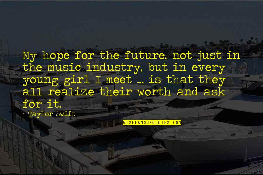 Experimenting And Learning Quotes By Taylor Swift: My hope for the future, not just in Experimenting And Learning Quotes By Taylor Swift: My hope for the future, not just in