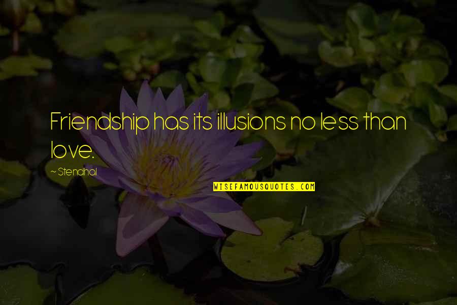 Experimento Quotes By Stendhal: Friendship has its illusions no less than love.