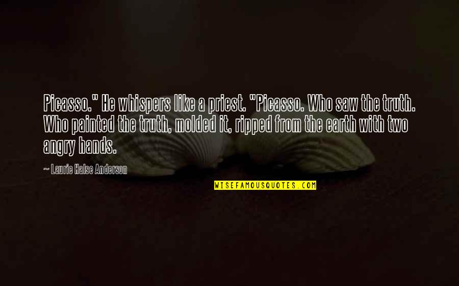 Experimentos Faciles Quotes By Laurie Halse Anderson: Picasso." He whispers like a priest. "Picasso. Who Experimentos Faciles Quotes By Laurie Halse Anderson: Picasso." He whispers like a priest. "Picasso. Who