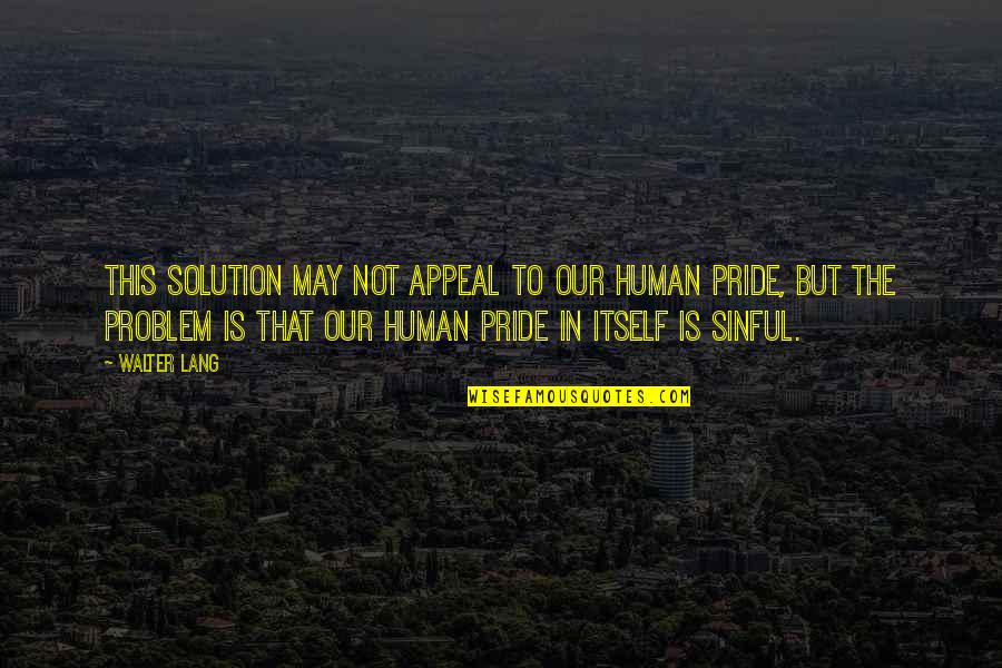 Experiments With Nonviolence Quotes By Walter Lang: This solution may not appeal to our human Experiments With Nonviolence Quotes By Walter Lang: This solution may not appeal to our human