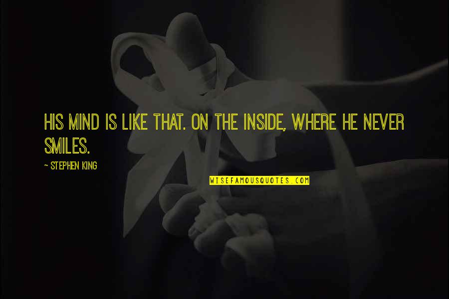 Experise Quotes By Stephen King: His mind is like that. On the inside,