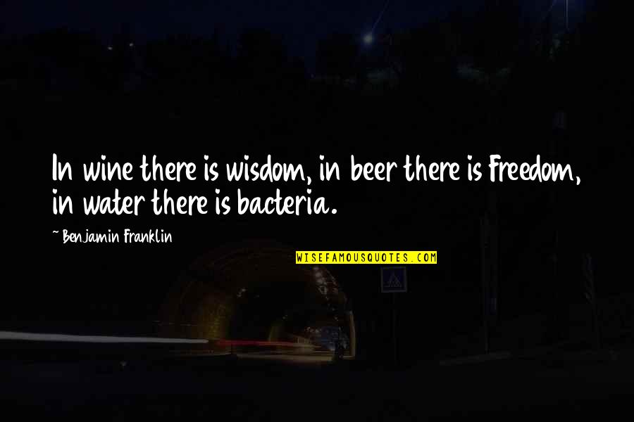 Expert At Killing Quotes By Benjamin Franklin: In wine there is wisdom, in beer there Expert At Killing Quotes By Benjamin Franklin: In wine there is wisdom, in beer there