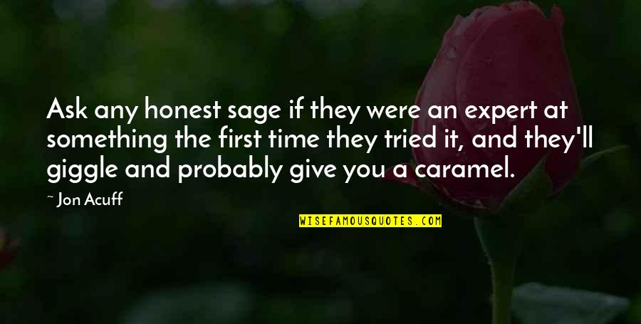 Expert At Something Quotes By Jon Acuff: Ask any honest sage if they were an