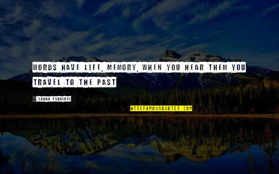 Expert Help Quotes By Laura Esquivel: Words have life, memory, when you hear them Expert Help Quotes By Laura Esquivel: Words have life, memory, when you hear them