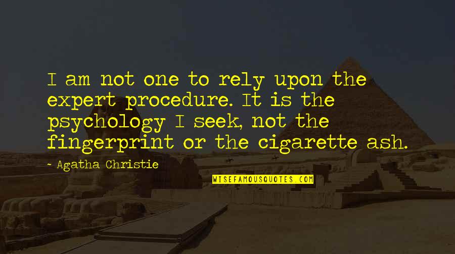 Expert Quotes By Agatha Christie: I am not one to rely upon the