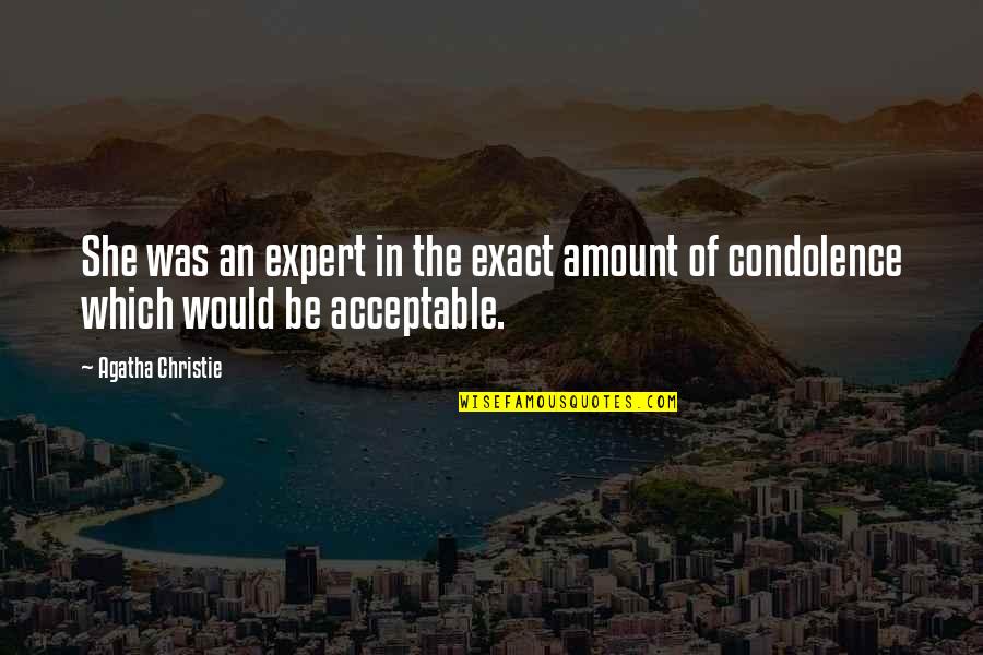 Expert Quotes By Agatha Christie: She was an expert in the exact amount