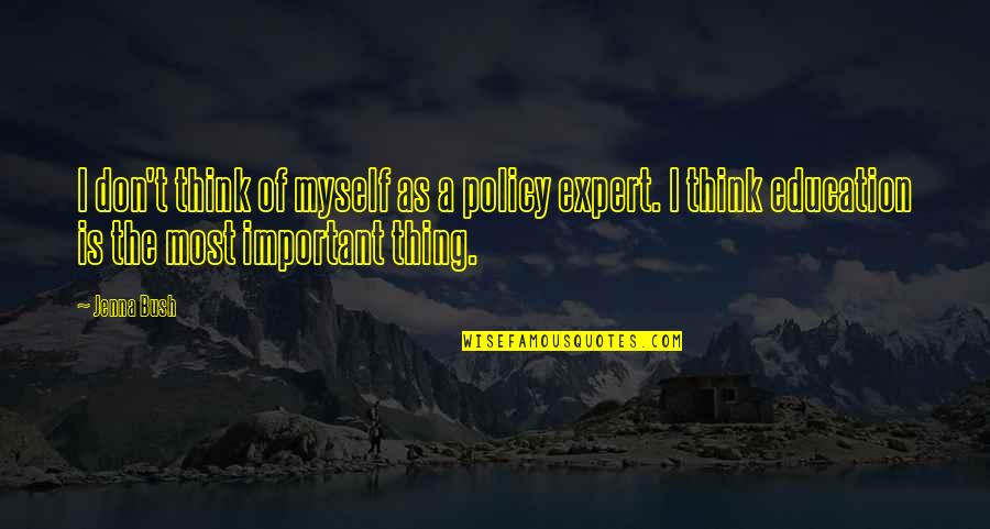 Expert Quotes By Jenna Bush: I don't think of myself as a policy Expert Quotes By Jenna Bush: I don't think of myself as a policy