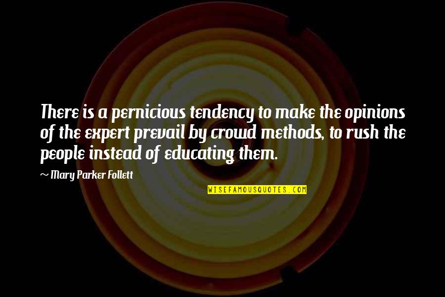 Expert Quotes By Mary Parker Follett: There is a pernicious tendency to make the