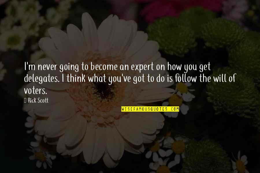 Expert Quotes By Rick Scott: I'm never going to become an expert on