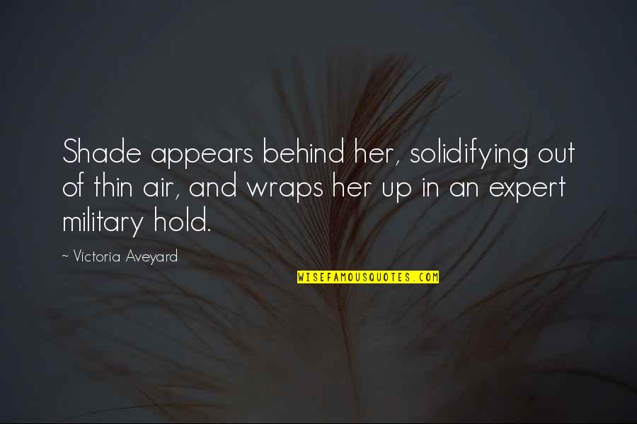 Expert Quotes By Victoria Aveyard: Shade appears behind her, solidifying out of thin Expert Quotes By Victoria Aveyard: Shade appears behind her, solidifying out of thin