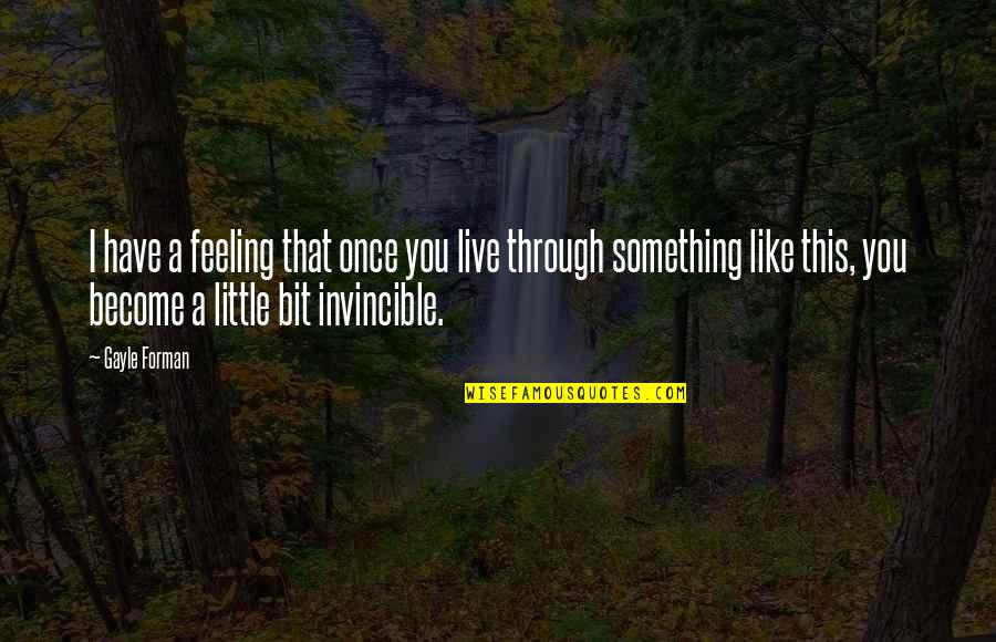 Expertenstandard Quotes By Gayle Forman: I have a feeling that once you live Expertenstandard Quotes By Gayle Forman: I have a feeling that once you live