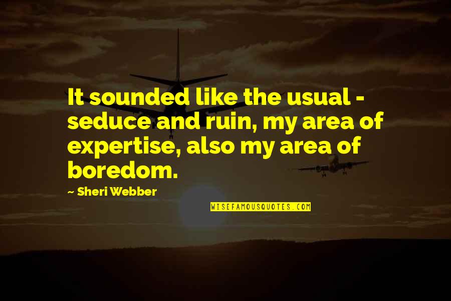 Expertise Quotes By Sheri Webber: It sounded like the usual - seduce and