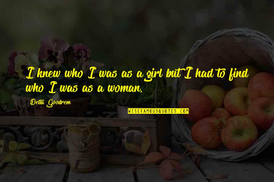 Expertises Quotes By Delta Goodrem: I knew who I was as a girl