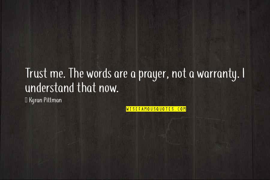 Expertness Quotes By Kyran Pittman: Trust me. The words are a prayer, not