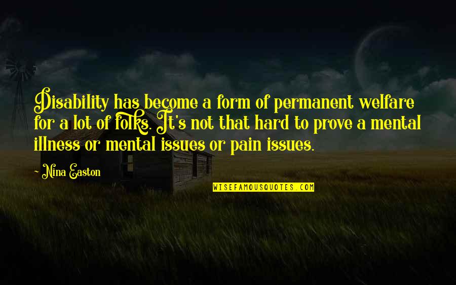 Expertos Inmobiliarios Quotes By Nina Easton: Disability has become a form of permanent welfare Expertos Inmobiliarios Quotes By Nina Easton: Disability has become a form of permanent welfare