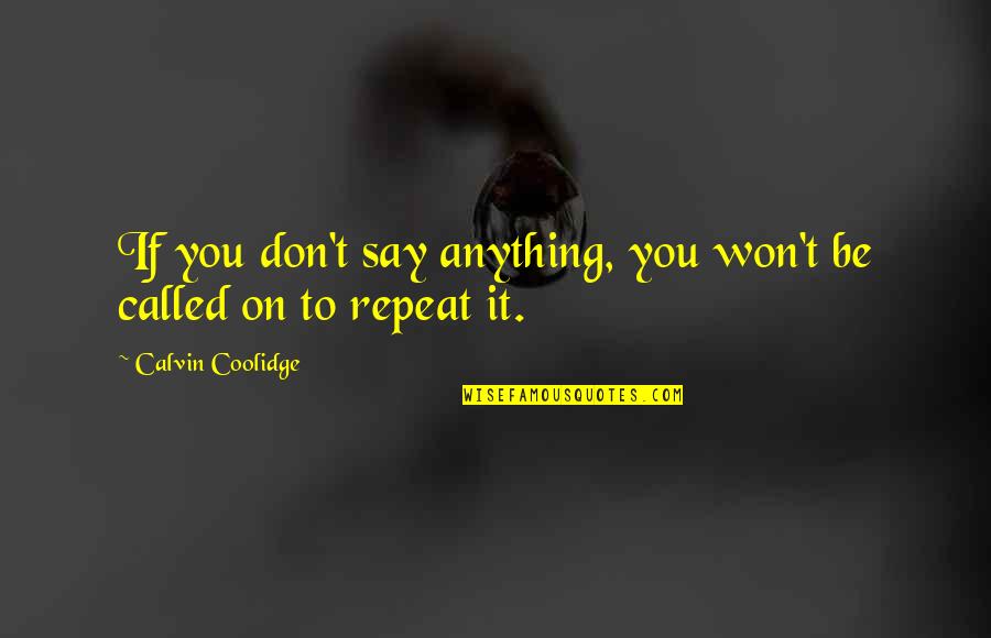 Experts And Novices Quotes By Calvin Coolidge: If you don't say anything, you won't be Experts And Novices Quotes By Calvin Coolidge: If you don't say anything, you won't be