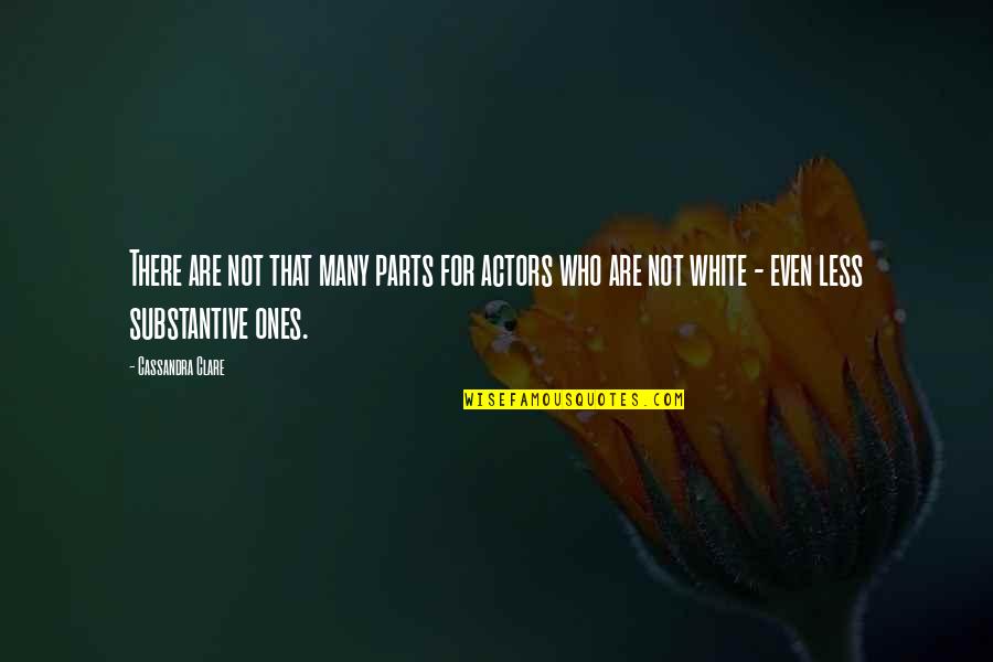 Experts Funny Quotes By Cassandra Clare: There are not that many parts for actors