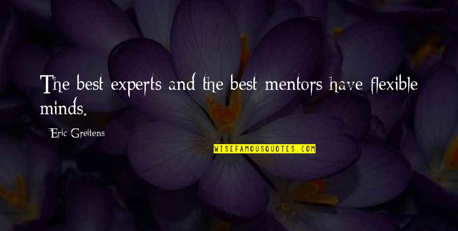 Experts Quotes By Eric Greitens: The best experts and the best mentors have