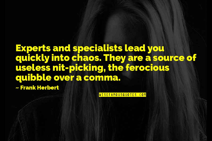 Experts Quotes By Frank Herbert: Experts and specialists lead you quickly into chaos.
