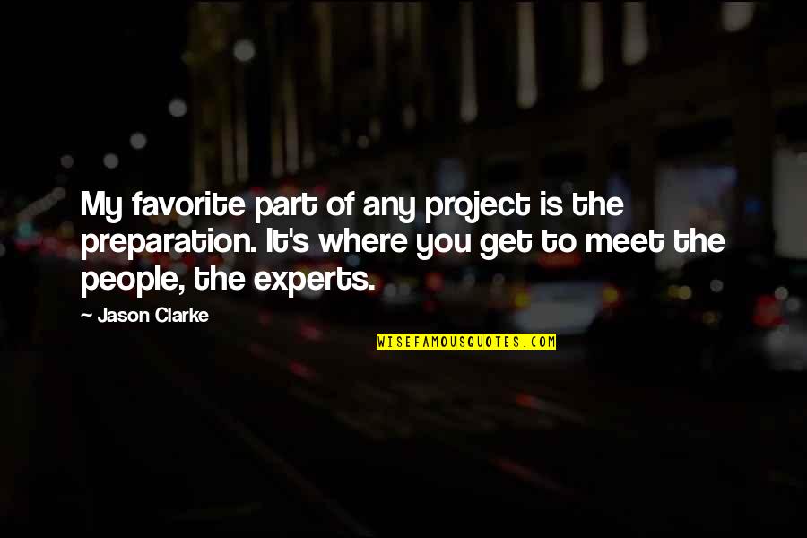 Experts Quotes By Jason Clarke: My favorite part of any project is the
