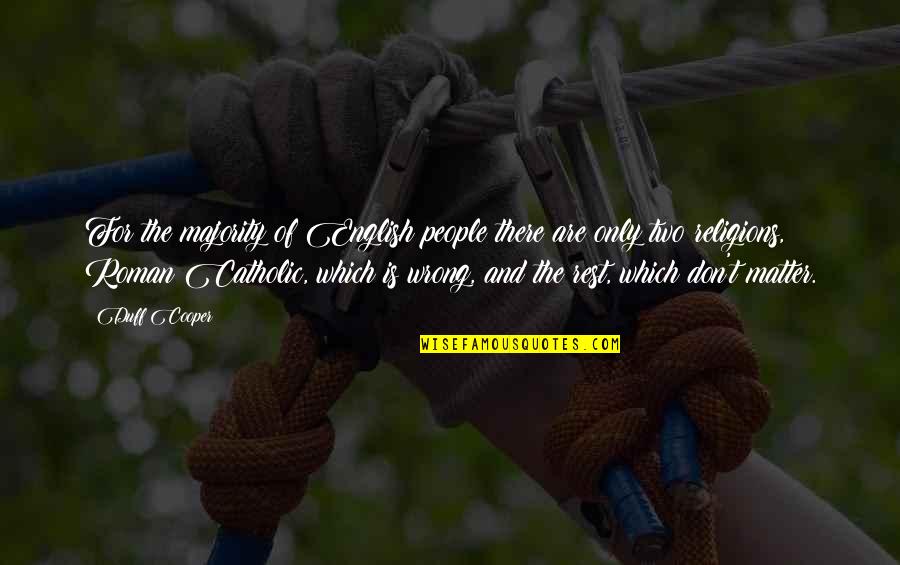 Expertus Lt Quotes By Duff Cooper: For the majority of English people there are