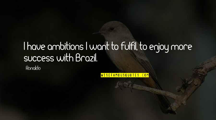 Experty Airdrop Quotes By Ronaldo: I have ambitions I want to fulfil, to