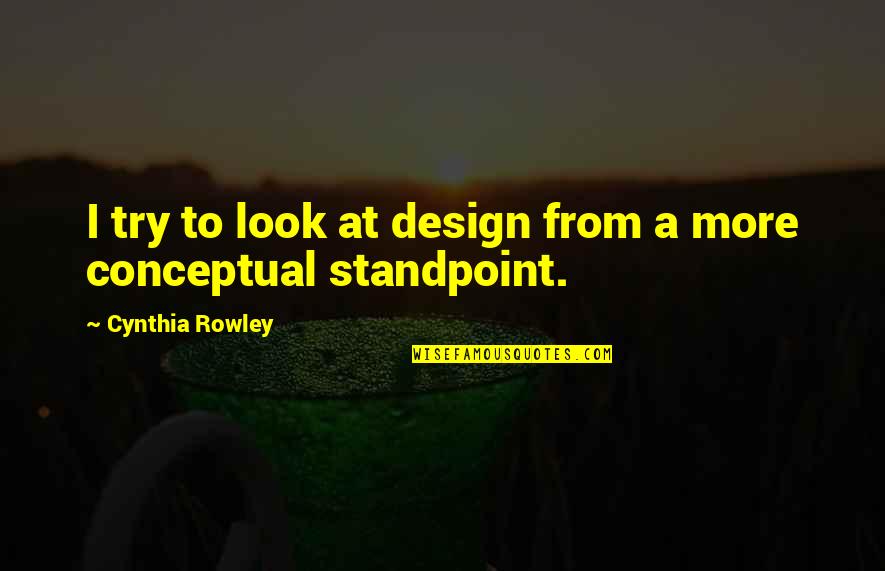 Expir'd Quotes By Cynthia Rowley: I try to look at design from a