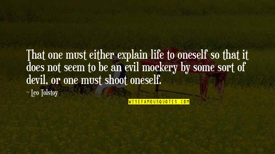 Explain Life Quotes By Leo Tolstoy: That one must either explain life to oneself