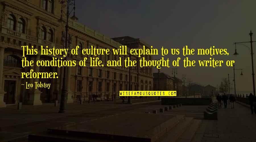 Explain Life Quotes By Leo Tolstoy: This history of culture will explain to us